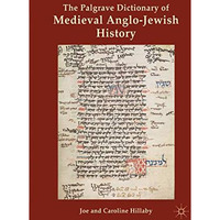 The Palgrave Dictionary of Medieval Anglo-Jewish History [Hardcover]