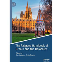 The Palgrave Handbook of Britain and the Holocaust [Paperback]