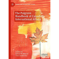 The Palgrave Handbook of Canada in International Affairs [Hardcover]