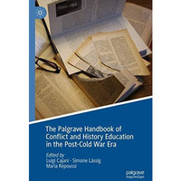 The Palgrave Handbook of Conflict and History Education in the Post-Cold War Era [Hardcover]