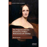 The Palgrave Literary Dictionary of Mary Wollstonecraft Shelley [Hardcover]