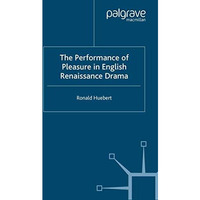 The Performance of Pleasure in English Renaissance Drama [Paperback]