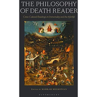 The Philosophy of Death Reader: Cross-Cultural Readings on Immortality and the A [Paperback]