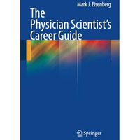 The Physician Scientist's Career Guide [Paperback]