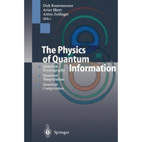 The Physics of Quantum Information: Quantum Cryptography, Quantum Teleportation, [Paperback]