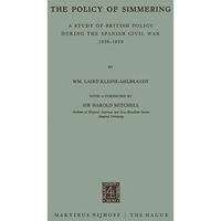 The Policy of Simmering: A Study of British Policy during the Spanish Civil War  [Paperback]