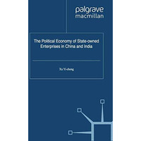 The Political Economy of State-owned Enterprises in China and India [Paperback]