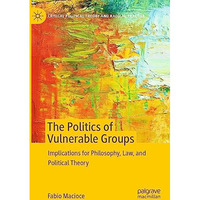 The Politics of Vulnerable Groups: Implications for Philosophy, Law, and Politic [Paperback]