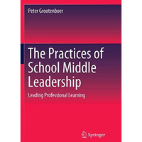 The Practices of School Middle Leadership: Leading Professional Learning [Paperback]