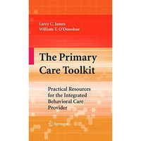 The Primary Care Toolkit: Practical Resources for the Integrated Behavioral Care [Hardcover]