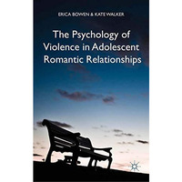 The Psychology of Violence in Adolescent Romantic Relationships [Paperback]