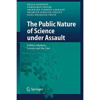 The Public Nature of Science under Assault: Politics, Markets, Science and the L [Paperback]