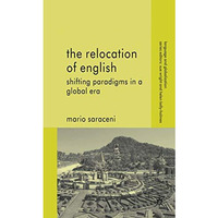 The Relocation of English: Shifting Paradigms in a Global Era [Hardcover]