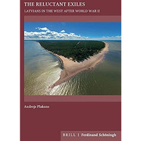 The Reluctant Exiles: Latvians in the West after World War II [Hardcover]