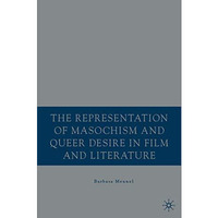 The Representation of Masochism and Queer Desire in Film and Literature [Hardcover]