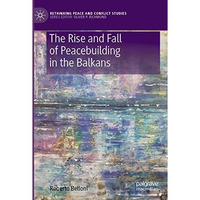 The Rise and Fall of Peacebuilding in the Balkans [Paperback]