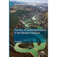 The Rise of Authoritarianism in the Western Balkans [Hardcover]