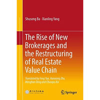 The Rise of New Brokerages and the Restructuring of Real Estate Value Chain [Hardcover]