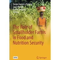 The Role of Smallholder Farms in Food and Nutrition Security [Paperback]