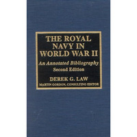 The Royal Navy in World War II: An Annotated Bibliography [Hardcover]