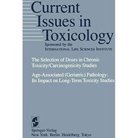 The Selection of Doses in Chronic Toxicity/Carcinogenicity Studies: Age-Associat [Paperback]