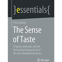 The Sense of Taste: Of genes, molecules and the fascinating biology of one of th [Paperback]