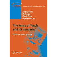 The Sense of Touch and Its Rendering: Progress in Haptics Research [Hardcover]