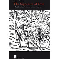 The Signature of Evil: (Re)Defining Torture in International Law [Hardcover]