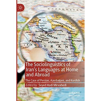 The Sociolinguistics of Irans Languages at Home and Abroad: The Case of Persian [Paperback]