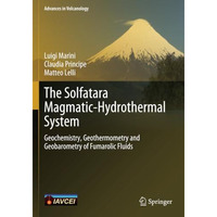 The Solfatara Magmatic-Hydrothermal System: Geochemistry, Geothermometry and Geo [Paperback]