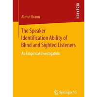 The Speaker Identification Ability of Blind and Sighted Listeners: An Empirical  [Paperback]