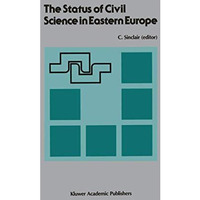 The Status of Civil Science in Eastern Europe: Proceedings of the Symposium on S [Paperback]