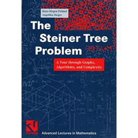 The Steiner Tree Problem: A Tour through Graphs, Algorithms, and Complexity [Paperback]