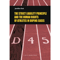 The Strict Liability Principles and the Human Rights of Athletes in Doping Cases [Hardcover]