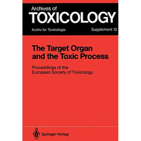 The Target Organ and the Toxic Process: Proceedings of the European Society of T [Paperback]