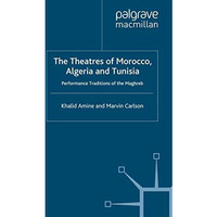 The Theatres of Morocco, Algeria and Tunisia: Performance Traditions of the Magh [Paperback]