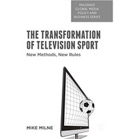 The Transformation of Television Sport: New Methods, New Rules [Hardcover]