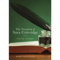 The Vocation of Sara Coleridge: Authorship and Religion [Hardcover]