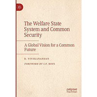 The Welfare State System and Common Security: A Global Vision for a Common Futur [Hardcover]