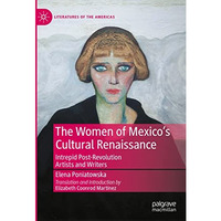 The Women of Mexico's Cultural Renaissance: Intrepid Post-Revolution Artists and [Hardcover]