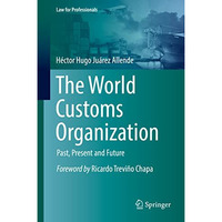 The World Customs Organization: Past, Present and Future [Hardcover]