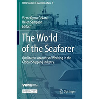 The World of the Seafarer: Qualitative Accounts of Working in the Global Shippin [Hardcover]