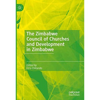 The Zimbabwe Council of Churches and Development in Zimbabwe [Hardcover]