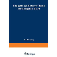 The germ cell history of Rana cantabrigensis Baird: I. Germ cell origin and gona [Paperback]