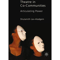 Theatre in Co-Communities: Articulating Power [Paperback]