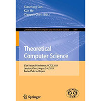 Theoretical Computer Science: 37th National Conference, NCTCS 2019, Lanzhou, Chi [Paperback]