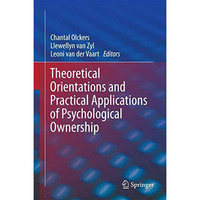 Theoretical Orientations and Practical Applications of Psychological Ownership [Hardcover]