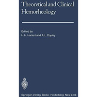 Theoretical and Clinical Hemorheology: Proceedings of the Second International C [Paperback]