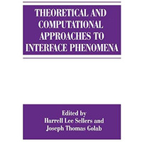 Theoretical and Computational Approaches to Interface Phenomena [Paperback]