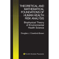 Theoretical and Mathematical Foundations of Human Health Risk Analysis: Biophysi [Paperback]